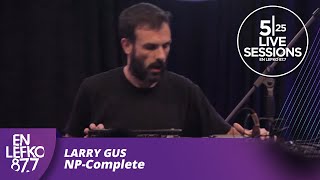 5|25 Live Sessions - Larry Gus - NP-Complete