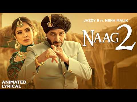 Jazzy B - Naag 2 (Animated Lyrical) | Punjabi Viral Songs 2026 | Trending Songs 2026