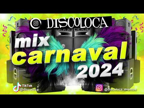 MIX FIESTA CARNAVAL 2024 ( DJ DISCOLOCA )
