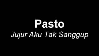 Download lagu Pasto -Jujur Aku Tak Sanggup mp3 Download lagu Pasto -Jujur Aku Tak Sanggup mp3