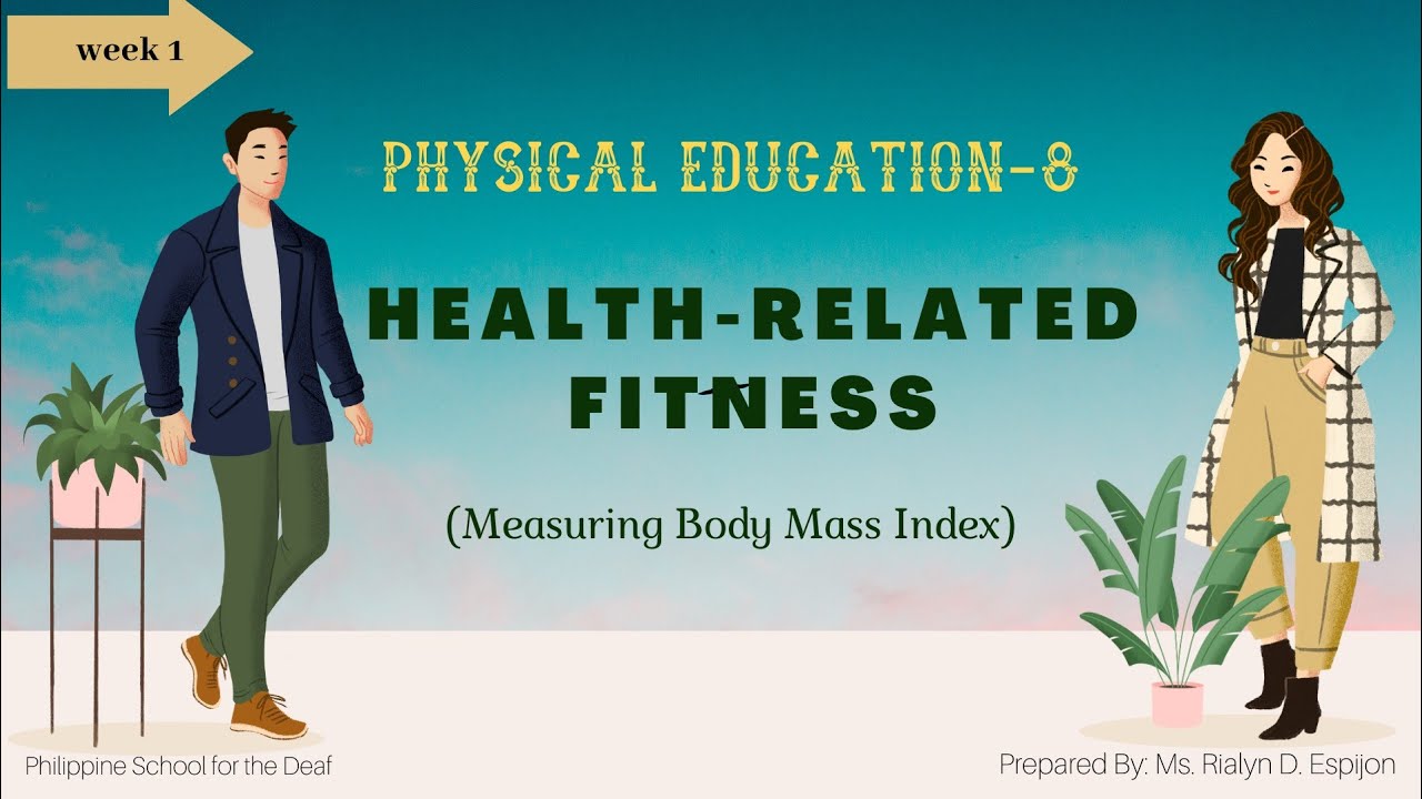 HEALTH RELATED FITNESS |MEASURING BODY MASS INDEX | PHYSICAL EDUCATION -8 |Q1-WEEK1