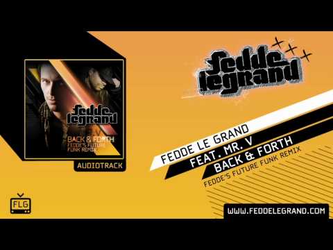 Fedde Le Grand ft. Mr V - Back & Forth (Fedde's FutureFunk Remix)