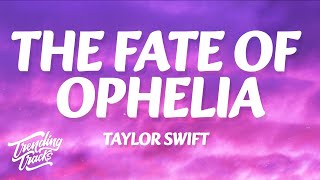 Taylor Swift - The Fate Of Ophelia (Lyrics)