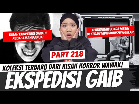 EKSPEDISI TAK KASAT MATA - KHW PART 218