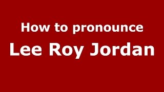 How to pronounce Lee Roy Jordan