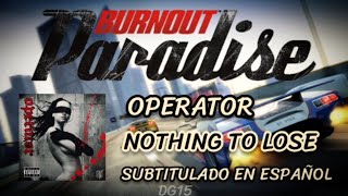 Operator - Nothing To Lose | Letra en español [Burnout Paradise]