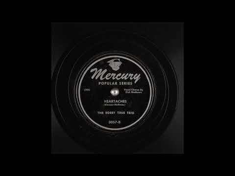 The Bobby True Trio - Heartaches (Feb. 3, 1947)