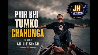 Download lagu PHIR BHI TUMKO CHAHUNGA (Solow reverb) Lo-fi song [LYRICS ARIJIT SINGH] mp3