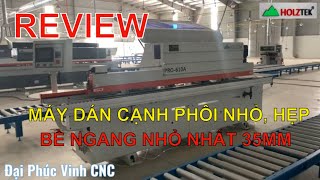 Giới thiệu máy dán cạnh phôi hẹp PRO-610AS | chiều rộng nhỏ nhất 35mm | Holztek