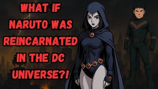 What If Naruto Was Reincarnated in the DC Universe!