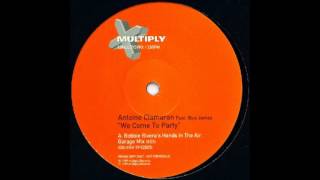 Antoine Clamaran ft. Blue James - We Come To Party (Robbie Rivera's Hands In The Air Garage Mix)