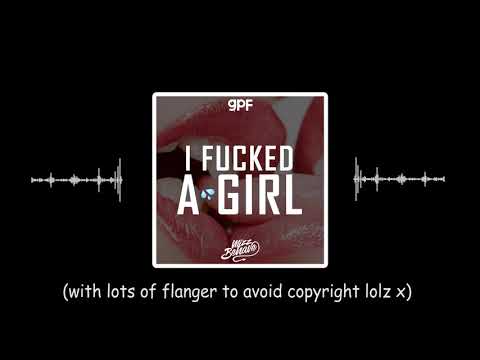 GREAZY PUZZY FUCKERZ x MIZZ BEHAVE - I FUCKED A GIRL (FREE DOWNLOAD)