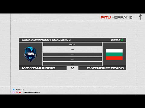 Movistar Riders vs. Ex-Tenerife Titans | ESEA Advanced Season 36