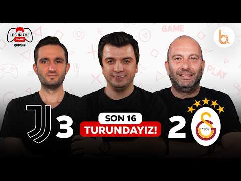 SON 16 TURUNDAYIZ! Juventus 3-2 Galatasaray Maç Sonu | Bışar Özbey, Gökhan Dinç ve Samet Süner