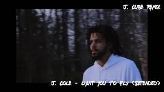 J. Cole - Want You To Fly (Extended) (J. Cube Edit)