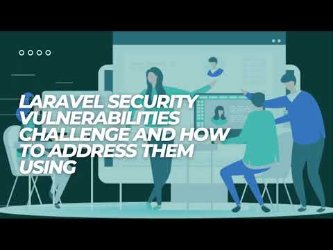 Laravel Security Vulnerabilities Challenge And How to Address Them Using