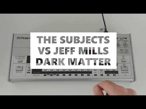THE SUBJECTS VS JEFF MILLS 'DARK MATTER' TB-303 / TB-03 / TB-3 / TD-3 PATTERN