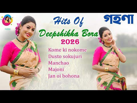 Hits of Deepshikha Bora 2026 | Best Assamese Songs Playlist 💖