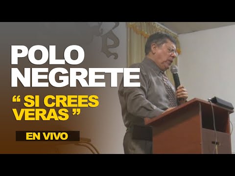 POLO NEGRETE "SI CREES VERAS LA GLORIA DE DIOS" EN VIVO