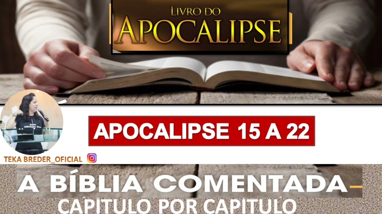 APOCALIPSE 15 A 22: A BÍBLIA COMENTADA CAPÍTULO POR CAPÍTULO | TEKA BREDER