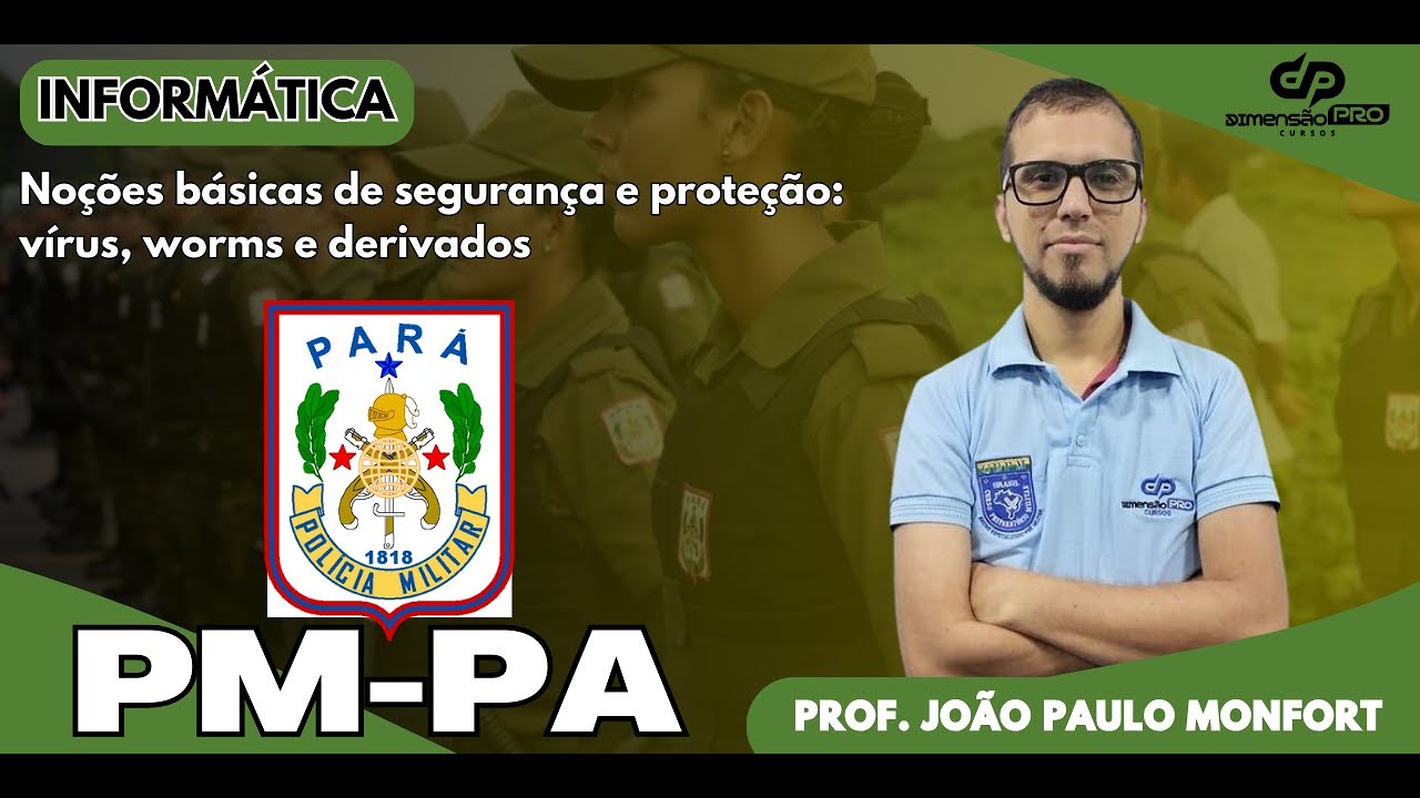PMPA 2023 - Noções básicas de segurança e proteção: vírus, worms e derivados