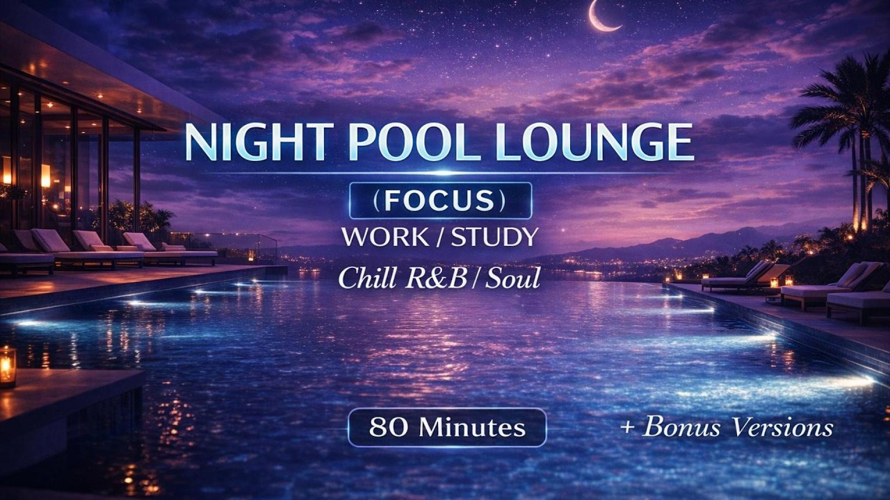 【洋楽Playlist】80 Minutes of Deep Focus Chill R&B | Night Pool Lounge  (Work / Study Background Music)