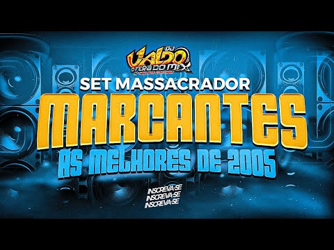 ✅️✅️SET DE MARCANTES  02 2005 DJ VALDO O FERA DO MIX 😭💔