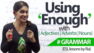 English Grammar Lesson - Using 'Enough' with Adjectives, Adverbs and Nouns. ( Learn English)