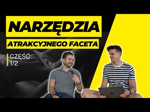 Narzędzia ATRAKCYJNEGO FACETA Część 1/2