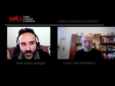 Malta Humanist 7 min Soundbites:  Season 1 Eps3. Aleksandar Dimitrijevic