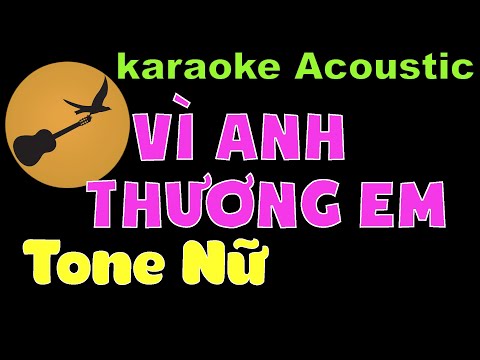 VÌ ANH THƯƠNG EM Karaoke Tone Nữ