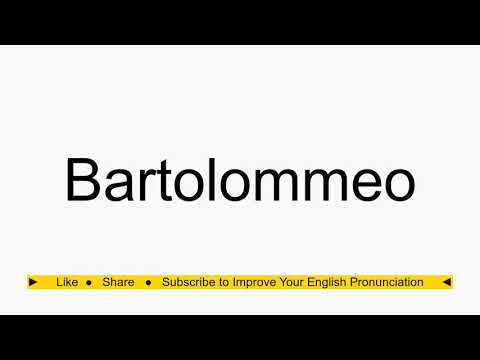 How to pronounce Bartolommeo