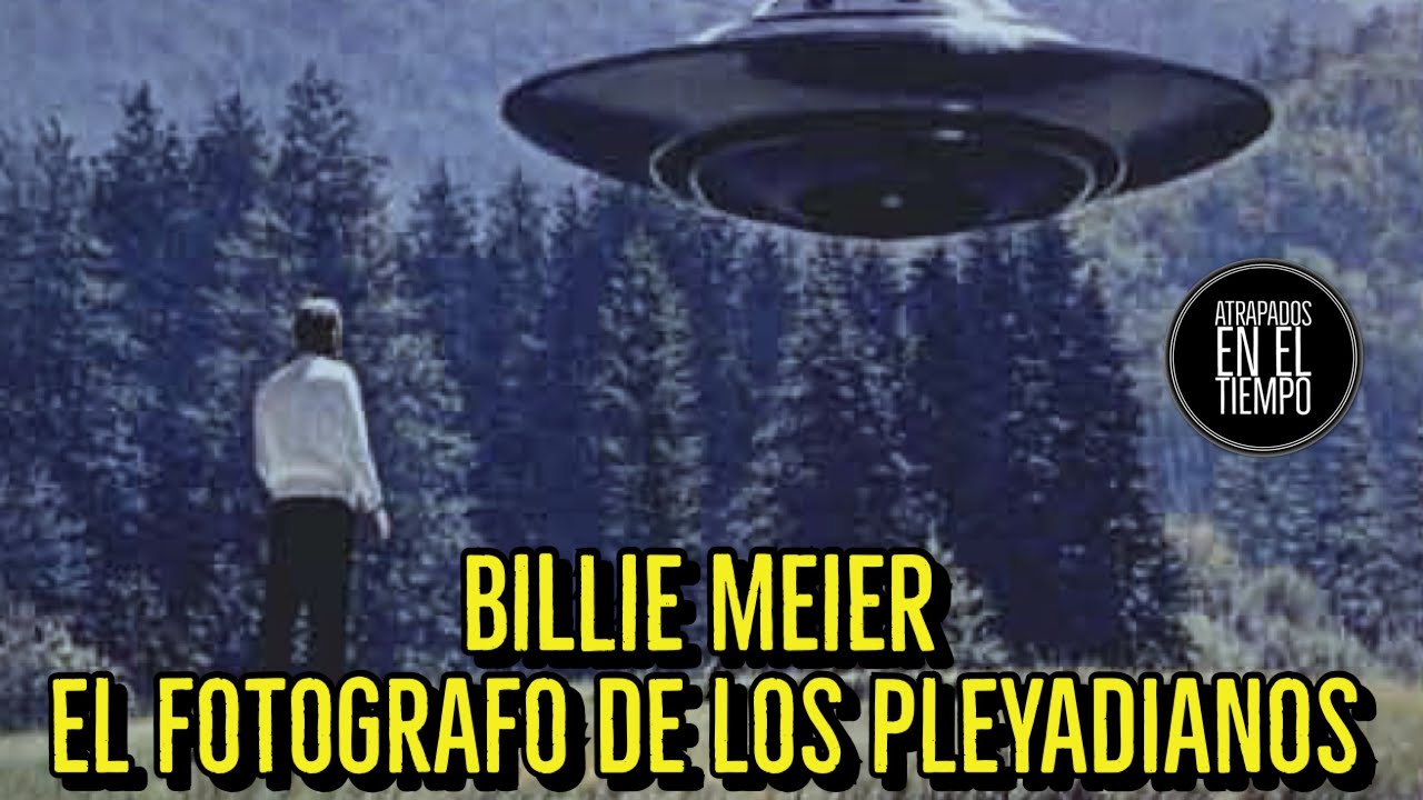BILLIE MEIER EL FOTOGRAFO DE LOS PLEYADIANOS