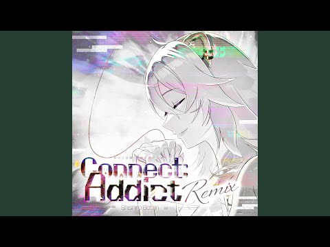 Connect:Addict (Remix ver.)