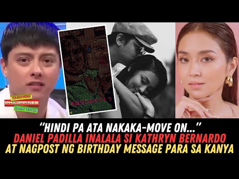 Daniel Padilla HINDI Pa Over Kay Kathryn Bernardo NagPost Ng 'Cryptic Birthday Message Para Sa Kanya