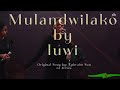Mulandwilako By Luwi Original Song By Ephraim