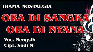 Download lagu ORA DI SANGKA / Voc. Nengsih / Cipt. Sadi M mp3