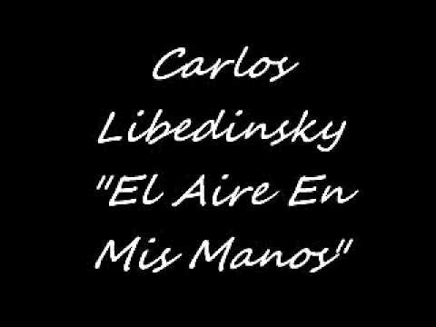 Carlos Libedinsky - El Aire En Mis Manos