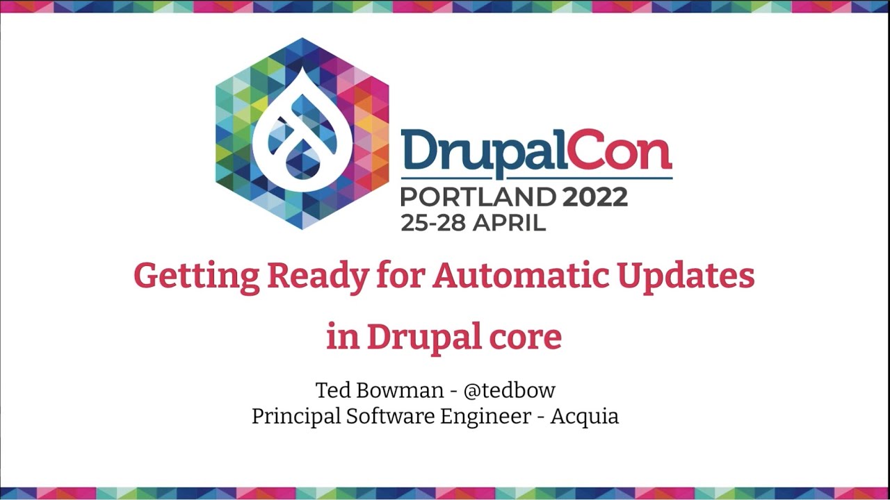 Getting Ready for Automatic Updates in Drupal core: DrupalCon Portland 2022