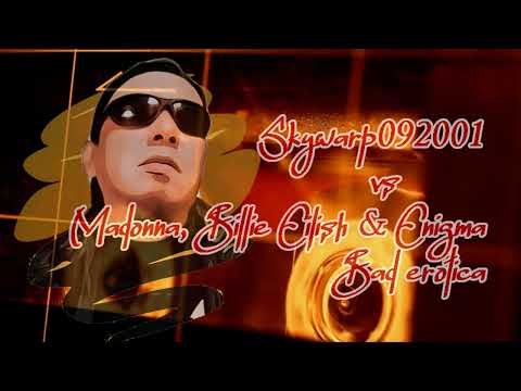 Skywarp092001 vs Madonna, Billie Eilish & Enigma - Bad erotica