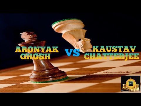 ARONYAK GHOSH VS KAUSTAV CHATTERJEE || BEST GAME PLAY || CHESS PRO GAMERS
