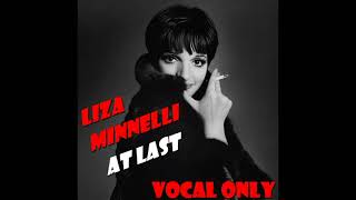 Liza Minnelli - &quot;At Last&quot; (VOCAL ONLY)