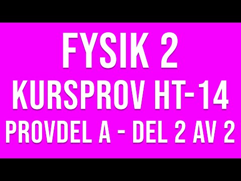Fysik 2- Kursprov del A ht14 del 2 av 2