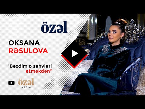 Özəl Media — Oksana Rəsulova ( 4K )
