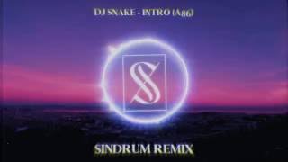 DJ Snake - Intro (A86) (Sindrum Remix)
