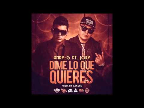 Andy G ft. Jory - Dime lo que Quieres (Prod. By Vancho)