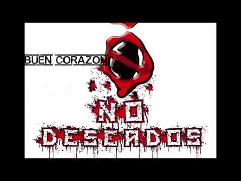 NO DESEADOS - Buen Corazón