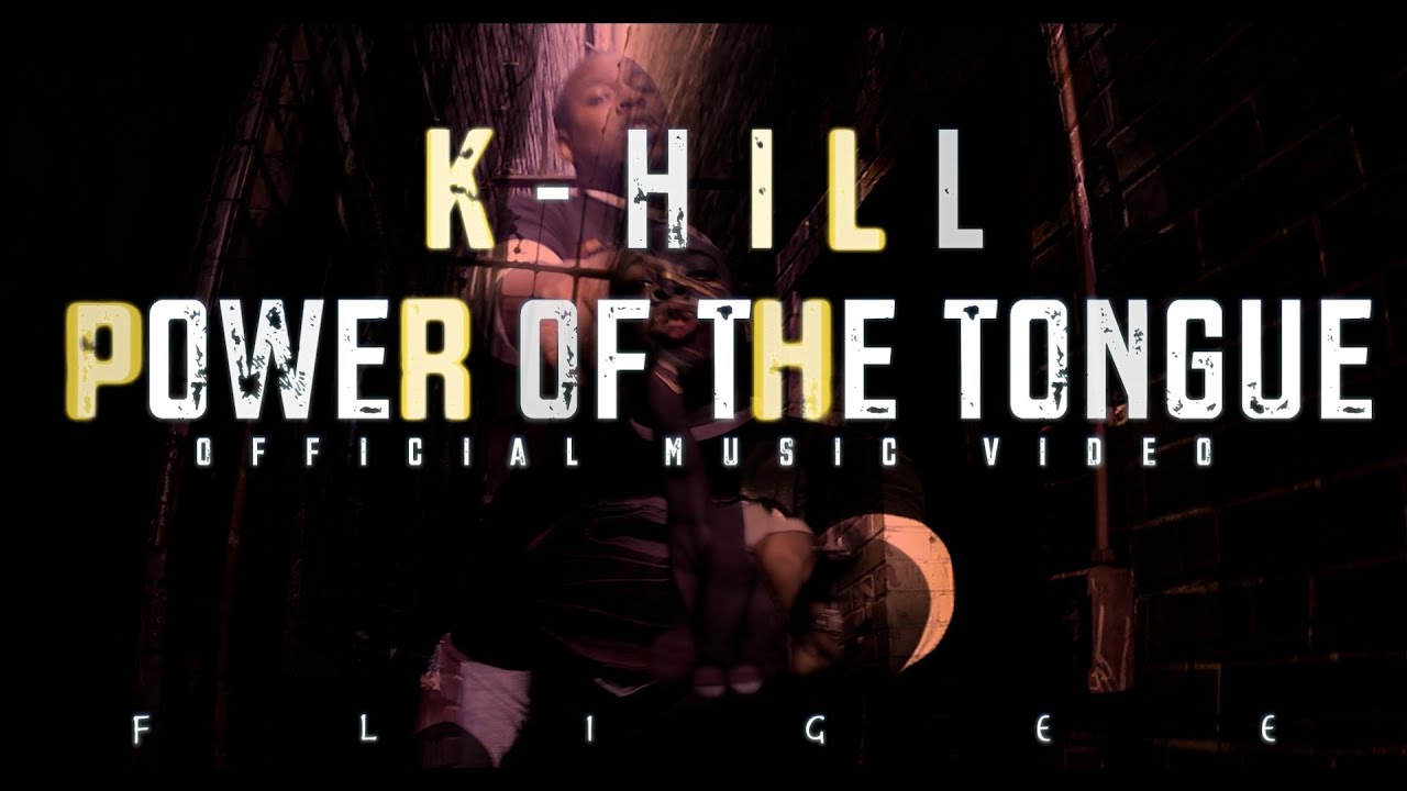 K-Hill – “Power of the Tongue”