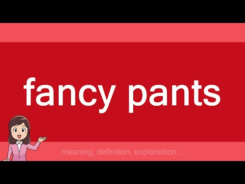 fancy pants