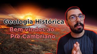 Origem do Planeta Terra e Primeiros Passos da Vida: Pré-Cambriano e suas aventuras [GH 2]